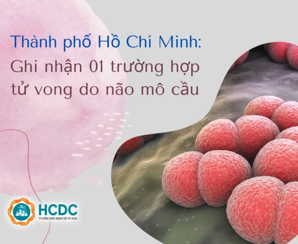 TP. Hồ Chí Minh: Ghi nhận 1 trường hợp tử vong do não mô cầu