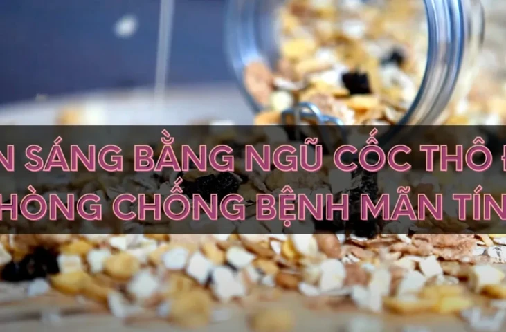 Ăn sáng bằng ngũ cốc thô để phòng chống bệnh mãn tính