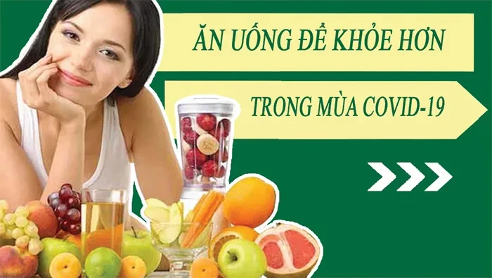 Ăn uống để khỏe hơn trong mùa COVID-19