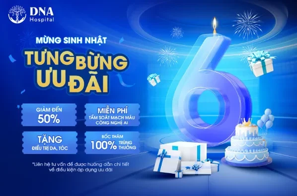 Mừng 6 năm thành lập, Bệnh viện Quốc tế DNA tri ân khách hàng nhiều quà tặng và ưu đãi hấp dẫn