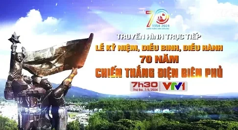 Trực tiếp Lễ kỷ niệm, diễu binh, diễu hành 70 năm Chiến thắng Điện Biên Phủ