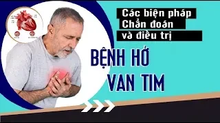 Các biện pháp chẩn đoán và điều trị bệnh hở van tim