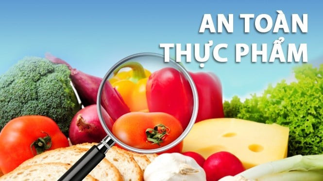 Bảo vệ bản thân và gia đình trước các mối nguy an toàn vệ sinh thực phẩm