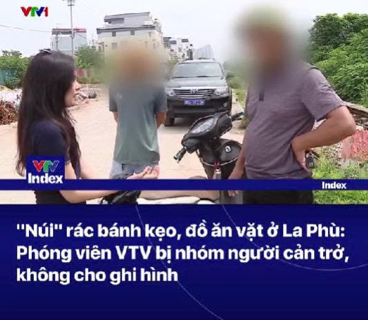 "Núi" rác bánh kẹo, đồ ăn vặt ở La Phù: Phóng viên VTV bị nhóm người cản trở, không cho ghi hình