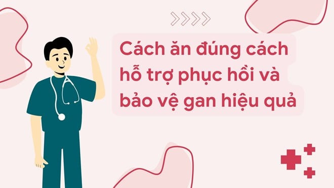 Cách ăn đúng hỗ trợ phục hồi và bảo vệ gan hiệu quả