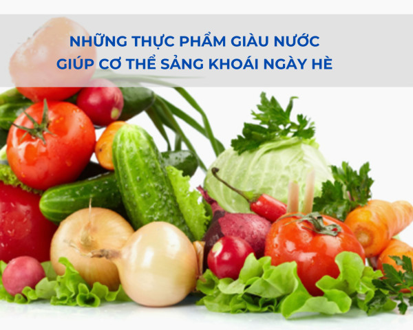 Mùa hè nóng bức đây là những thực phẩm cấp nước giúp bạn sảng khoái hơn